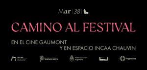 Camino a la 38ª edición del Festival Internacional de Cine de Mar del Plata